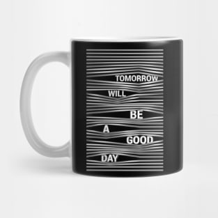 Tomorrow Will Be A Good Day Mug